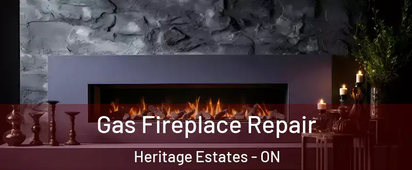  Gas Fireplace Repair Heritage Estates - ON