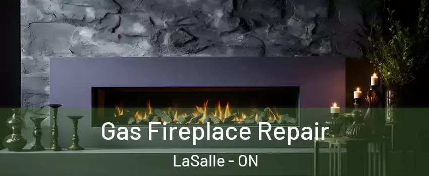  Gas Fireplace Repair LaSalle - ON