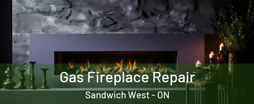  Gas Fireplace Repair Sandwich West - ON