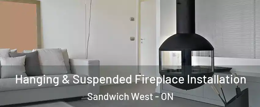 Hanging & Suspended Fireplace Installation Sandwich West - ON
