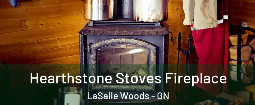 Hearthstone Stoves Fireplace LaSalle Woods - ON
