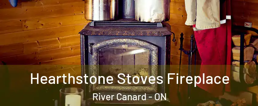 Hearthstone Stoves Fireplace River Canard - ON