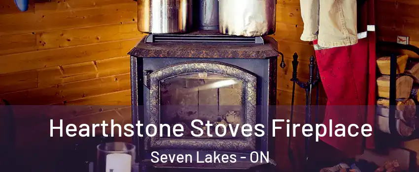 Hearthstone Stoves Fireplace Seven Lakes - ON