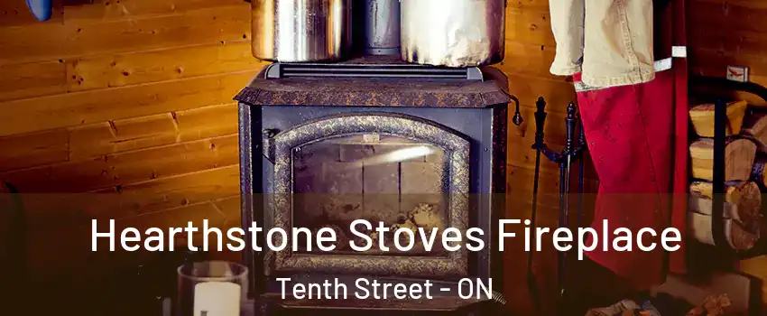 Hearthstone Stoves Fireplace Tenth Street - ON
