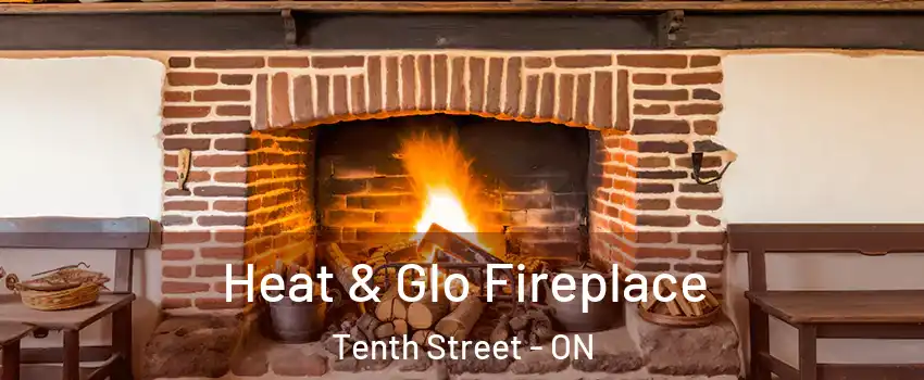 Heat & Glo Fireplace Tenth Street - ON