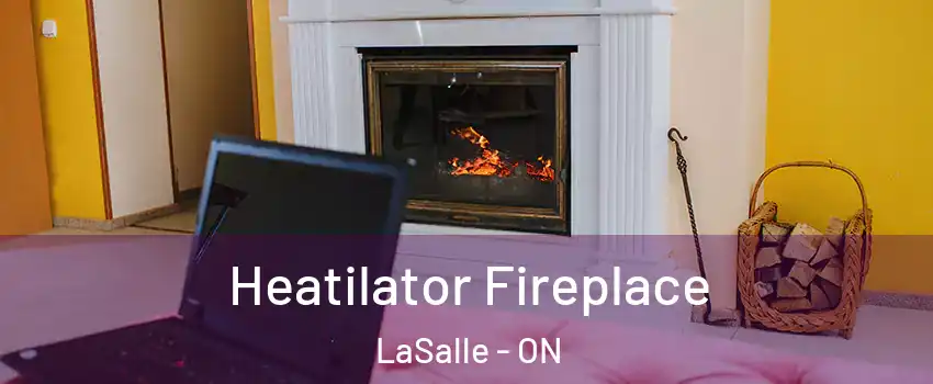  Heatilator Fireplace LaSalle - ON