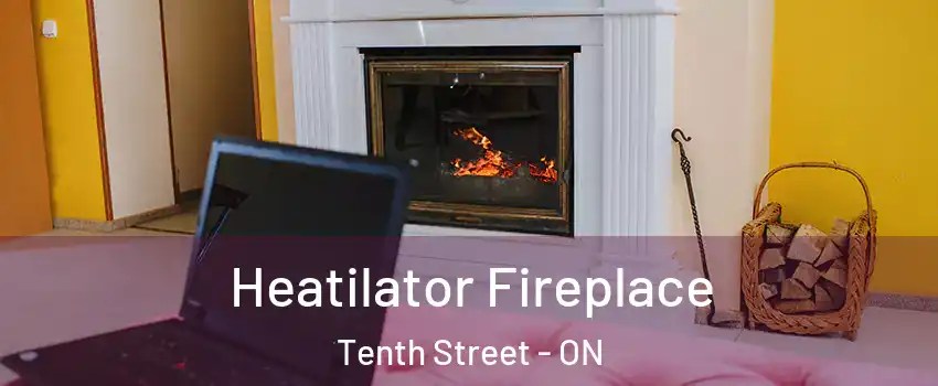  Heatilator Fireplace Tenth Street - ON