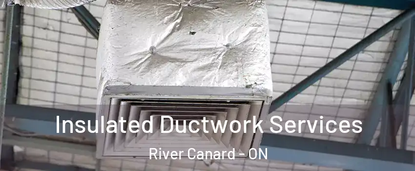  Insulated Ductwork Services River Canard - ON