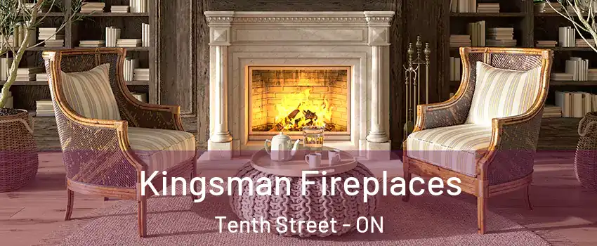  Kingsman Fireplaces Tenth Street - ON