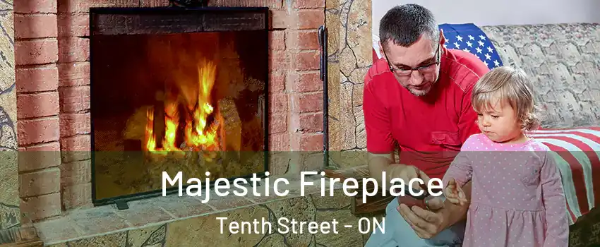  Majestic Fireplace Tenth Street - ON