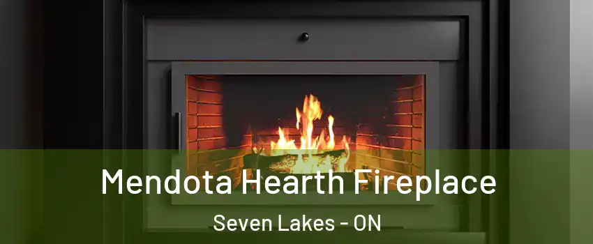 Mendota Hearth Fireplace Seven Lakes - ON