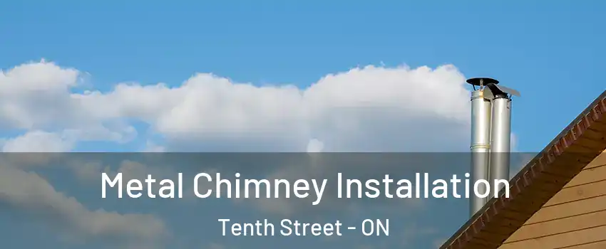  Metal Chimney Installation Tenth Street - ON