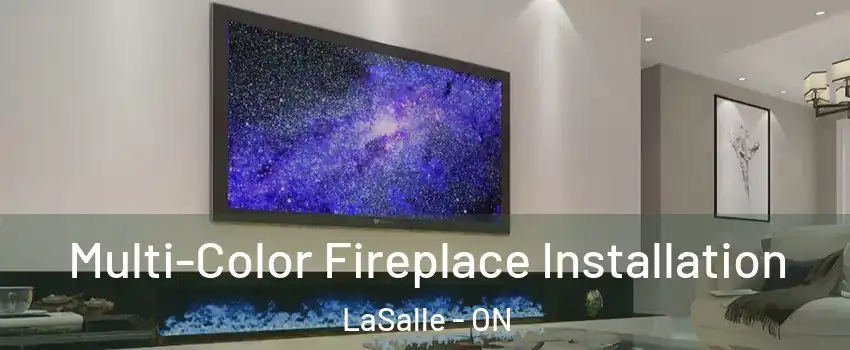  Multi-Color Fireplace Installation LaSalle - ON