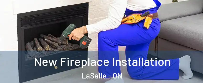 New Fireplace Installation LaSalle - ON