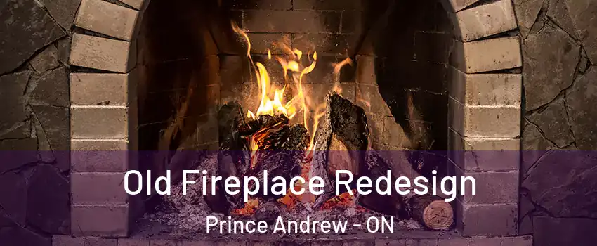  Old Fireplace Redesign Prince Andrew - ON