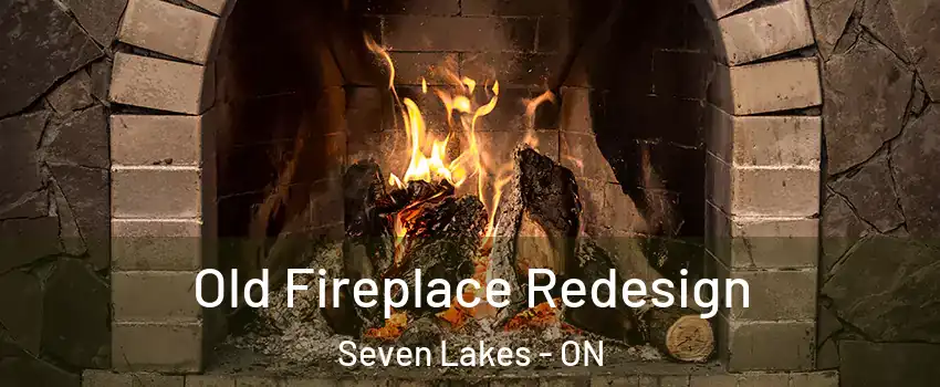  Old Fireplace Redesign Seven Lakes - ON