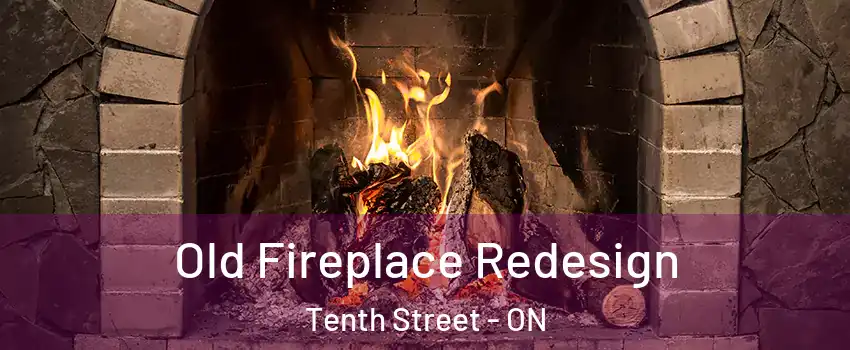  Old Fireplace Redesign Tenth Street - ON