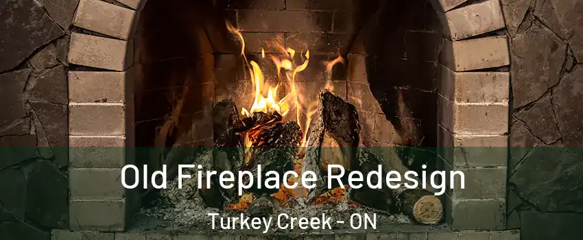  Old Fireplace Redesign Turkey Creek - ON
