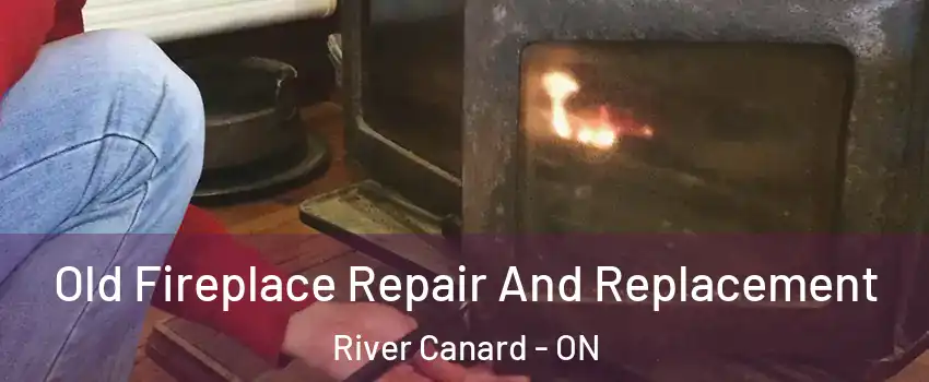  Old Fireplace Repair And Replacement River Canard - ON