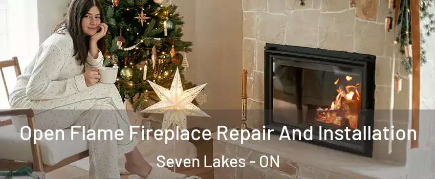  Open Flame Fireplace Repair And Installation Seven Lakes - ON