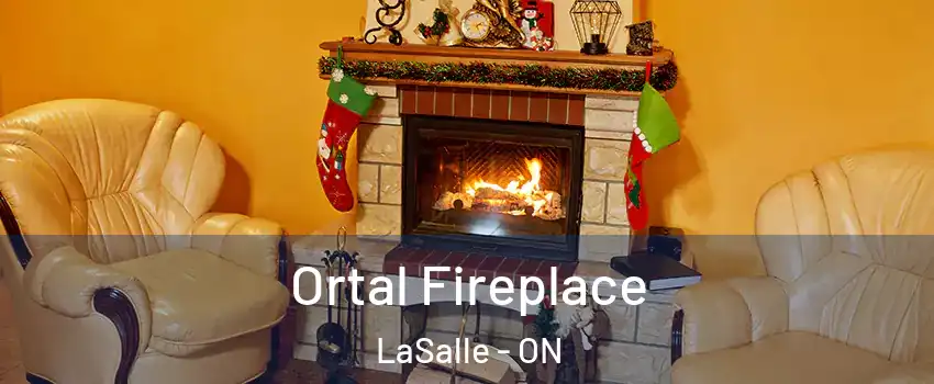 Ortal Fireplace LaSalle - ON