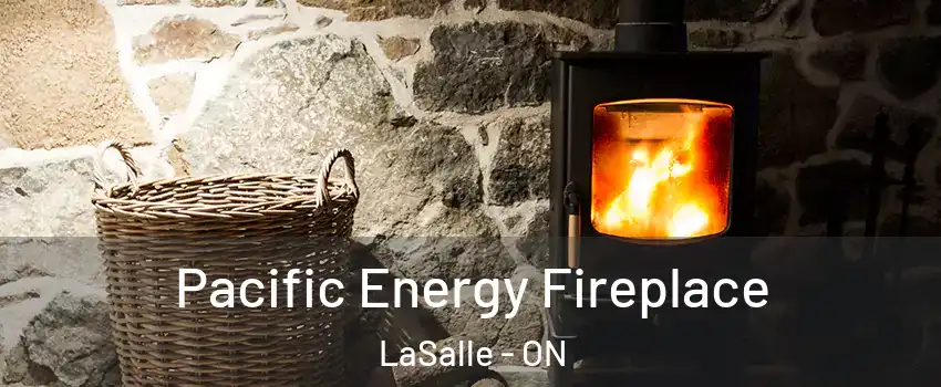  Pacific Energy Fireplace LaSalle - ON