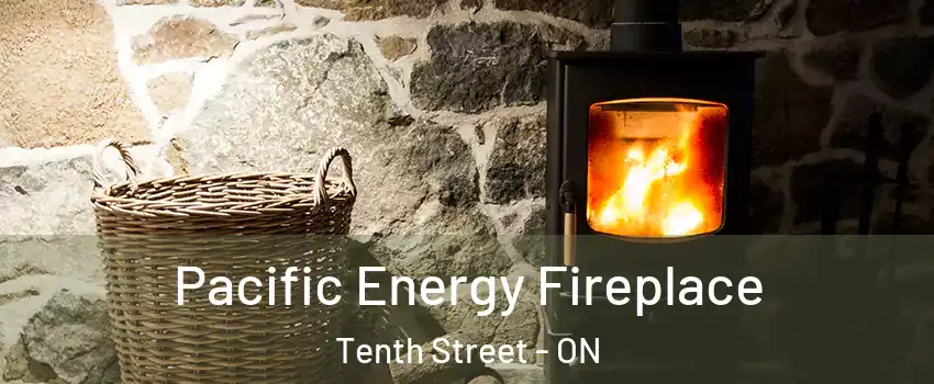  Pacific Energy Fireplace Tenth Street - ON