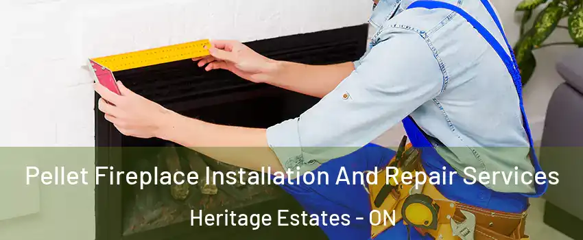  Pellet Fireplace Installation And Repair Services Heritage Estates - ON