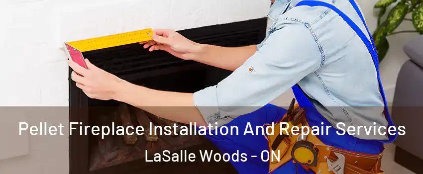  Pellet Fireplace Installation And Repair Services LaSalle Woods - ON