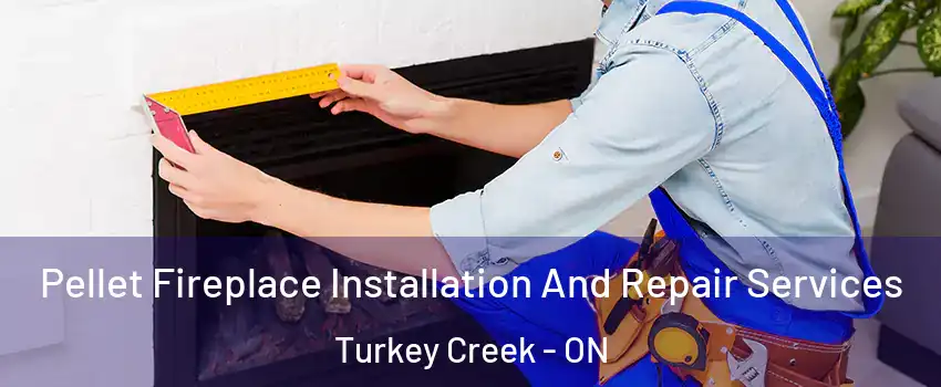  Pellet Fireplace Installation And Repair Services Turkey Creek - ON
