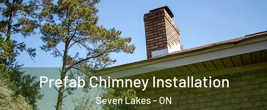  Prefab Chimney Installation Seven Lakes - ON