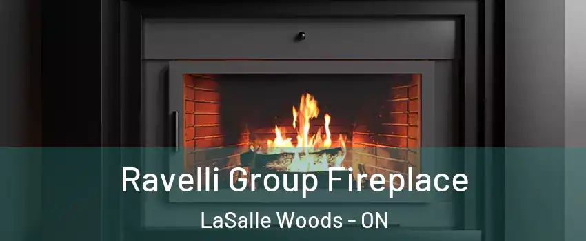 Ravelli Group Fireplace LaSalle Woods - ON
