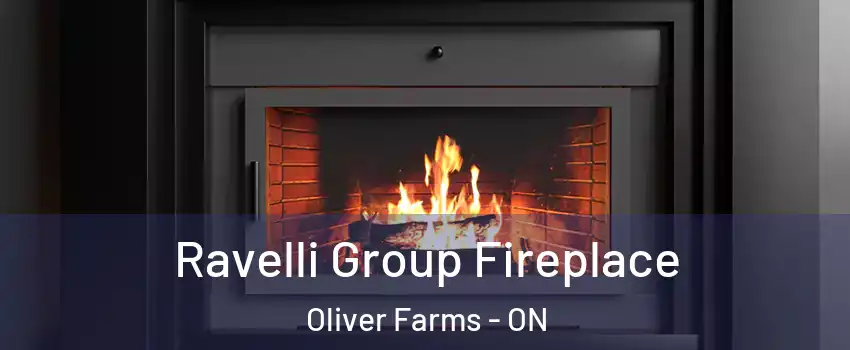 Ravelli Group Fireplace Oliver Farms - ON