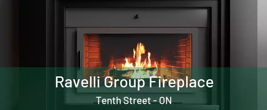 Ravelli Group Fireplace Tenth Street - ON