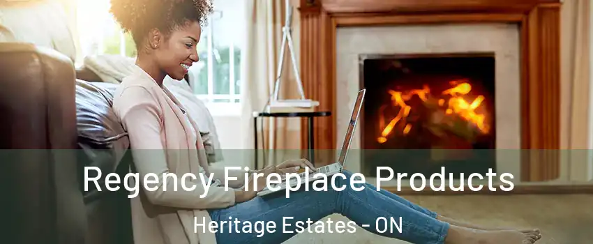  Regency Fireplace Products Heritage Estates - ON