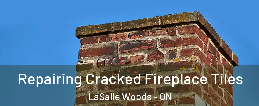  Repairing Cracked Fireplace Tiles LaSalle Woods - ON