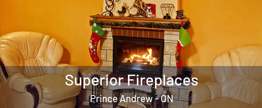  Superior Fireplaces Prince Andrew - ON