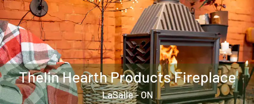  Thelin Hearth Products Fireplace LaSalle - ON
