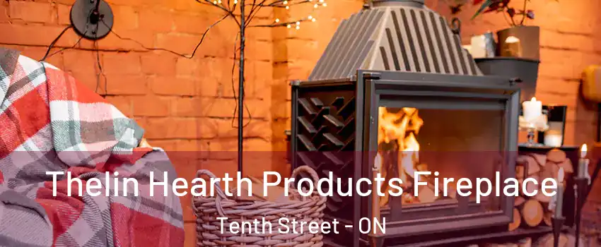  Thelin Hearth Products Fireplace Tenth Street - ON