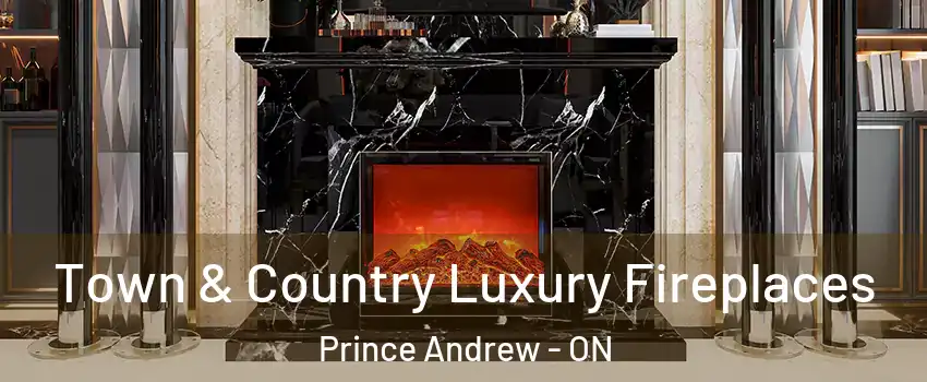 Town & Country Luxury Fireplaces Prince Andrew - ON