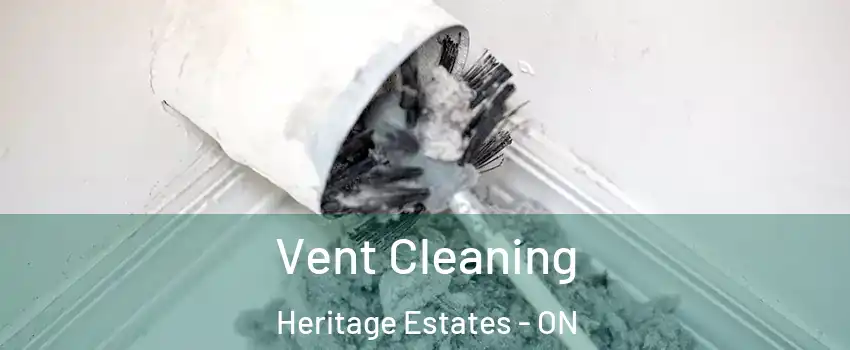  Vent Cleaning Heritage Estates - ON