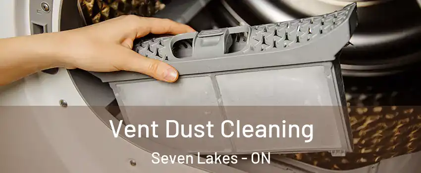  Vent Dust Cleaning Seven Lakes - ON