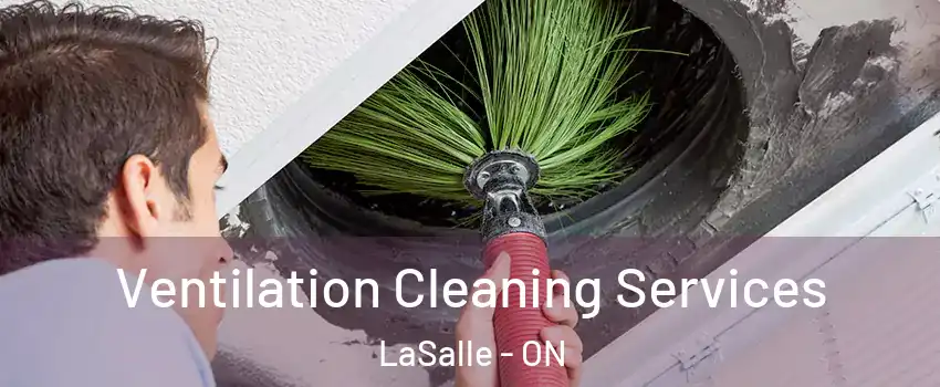  Ventilation Cleaning Services LaSalle - ON