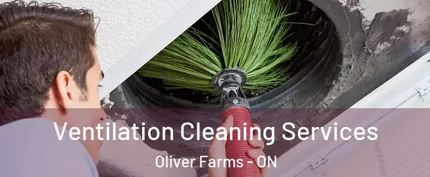  Ventilation Cleaning Services Oliver Farms - ON