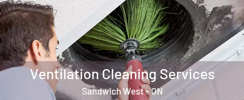  Ventilation Cleaning Services Sandwich West - ON