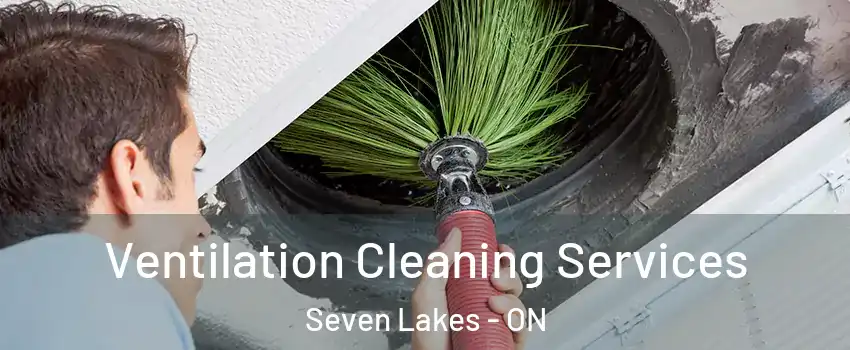 Ventilation Cleaning Services Seven Lakes - ON