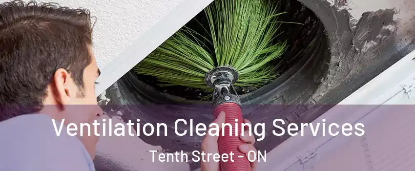  Ventilation Cleaning Services Tenth Street - ON