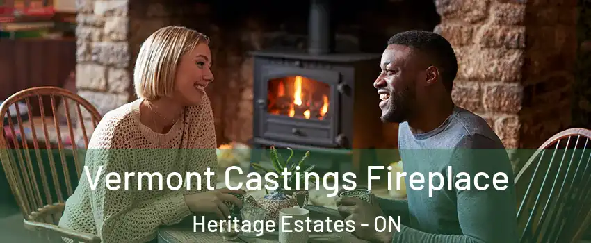 Vermont Castings Fireplace Heritage Estates - ON