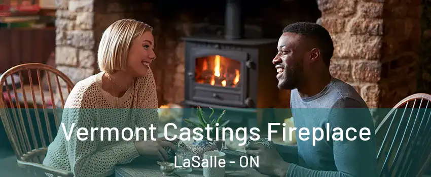  Vermont Castings Fireplace LaSalle - ON