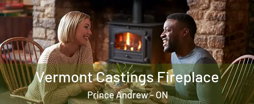  Vermont Castings Fireplace Prince Andrew - ON